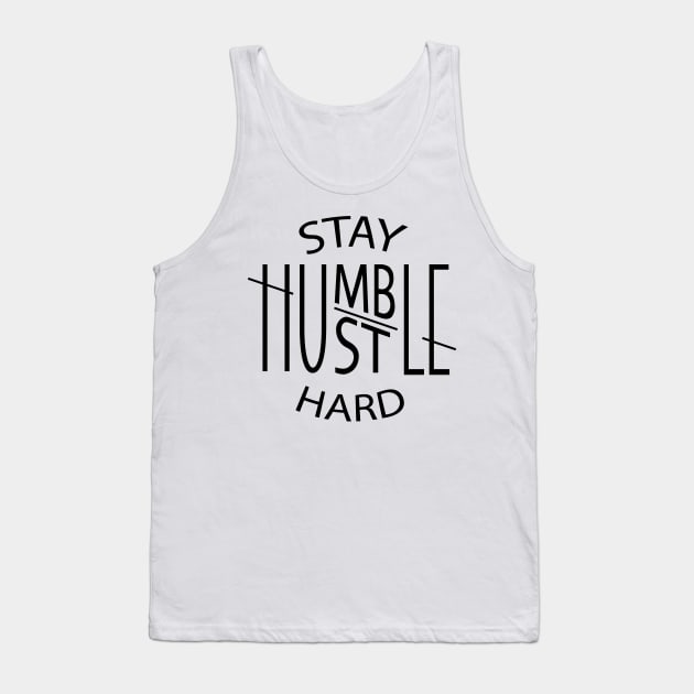 Stay Humble Hustle Hard Tank Top by Rebranded_Customs